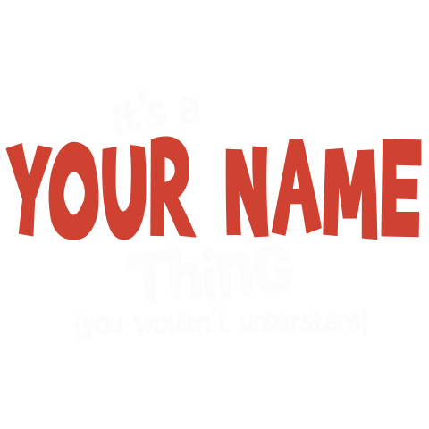 You Wouldn't Understand