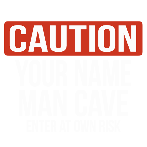 Caution Man Cave
