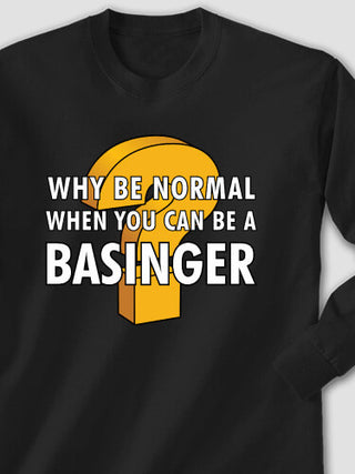 Why Be Normal : Printed Long Sleeves