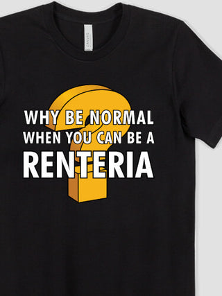 Why Be Normal : Printed T-Shirts