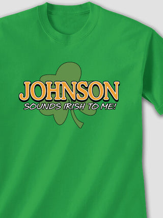 Sounds Irish to Me : Printed T-Shirts