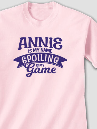 Spoiling Is My Game : Printed T-Shirts