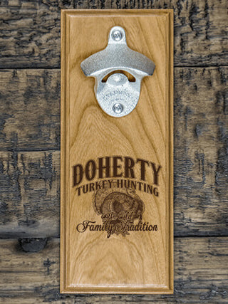 Turkey Hunting Family Tradition : Bottle Openers - Engraved
