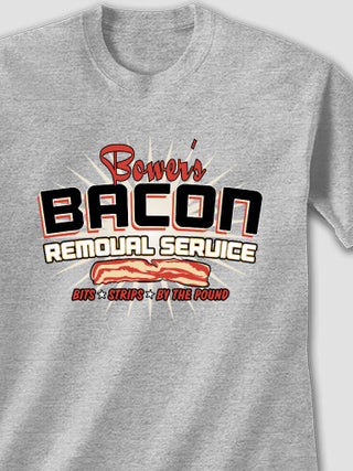 Bacon Removal Service : Printed T-Shirts