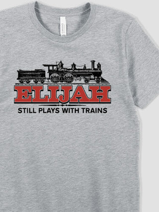 Still Plays With Trains : Printed T-Shirts
