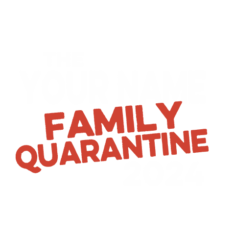 personalized Family Quarantine design