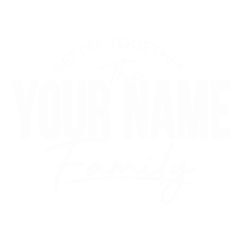 personalized Better Together Family design