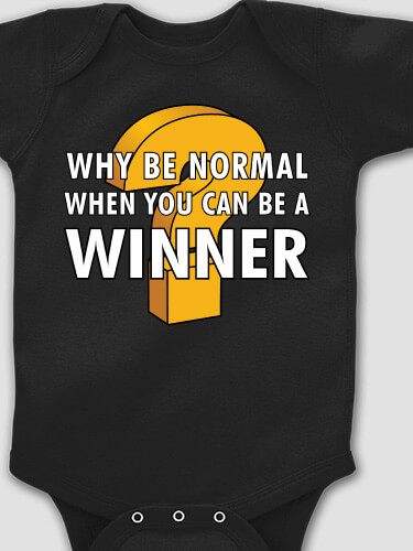 Why Be Normal Black Baby Bodysuit