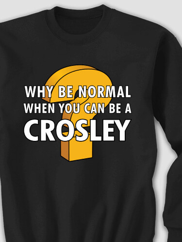 Why Be Normal Black Adult Sweatshirt