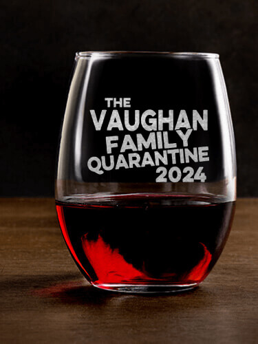 Family Quarantine Clear Stemless Wine Glass - Engraved (single)
