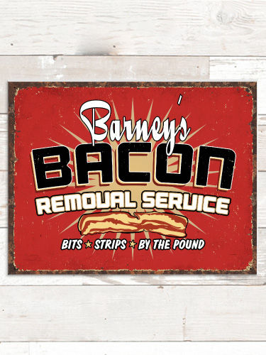 Bacon Removal Service NA Tin Sign 16 x 12.5