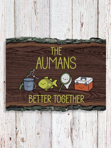 Better Together Fishing NA Faux Sliced Log Plaque