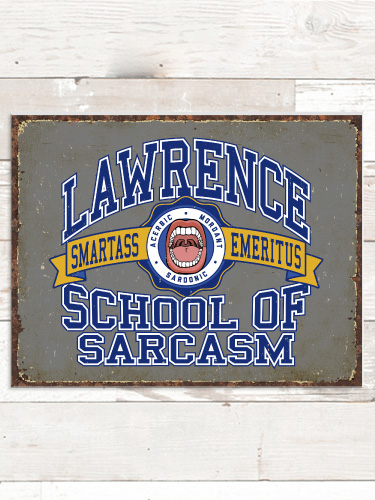 School Of Sarcasm NA Tin Sign 16 x 12.5