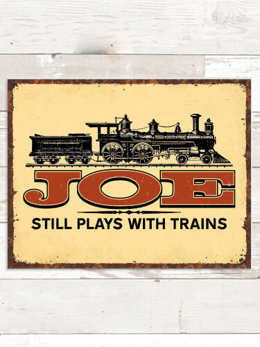 Still Plays With Trains NA Tin Sign 16 x 12.5