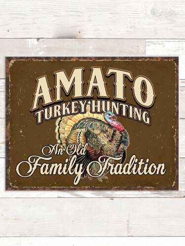Turkey Hunting Family Tradition NA Tin Sign 16 x 12.5
