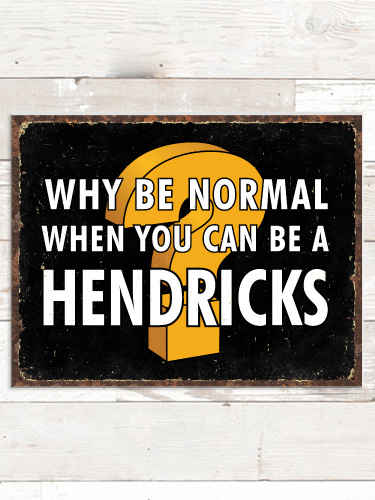 Why Be Normal NA Tin Sign 16 x 12.5