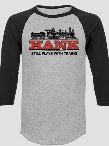 Still Plays With Trains Sports Grey/Black Adult Raglan 3/4 Sleeve T-Shirt