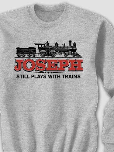 Still Plays With Trains Sports Grey Adult Sweatshirt