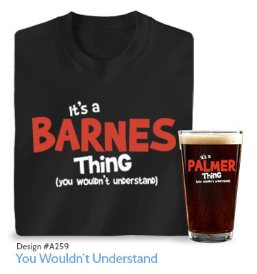 You Wouldn't Understand - T-Shirt, Hat & Pint Glass