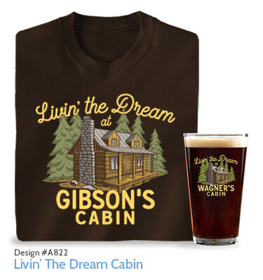 Livin' The Dream Cabin - T-Shirt, Hat & Pint Glass