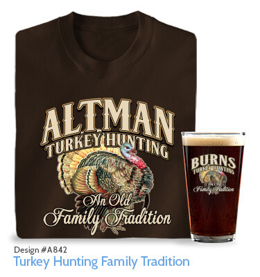 Turkey Hunting Family Tradition - T-Shirt, Hat & Pint Glass
