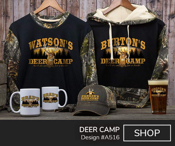 Your Name Deer Camp, around a buck profile and a sunset among pine trees, We'll Do Anything For A Buck, on a two tone camo long sleeve tee, two tone camo hooded sweatshirt, two tone camo baseball hat, ceramic coffee mugs, and a color printed pint glass.