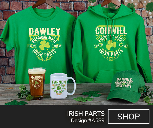 A589 | Irish Parts - Your Name, American Made from the Finest Irish Parts, around a shamrock, on an Irish green hoodie, T shirt, Kelly green embroidered baseball hat, ceramic coffee mug, and color printed pint glass.