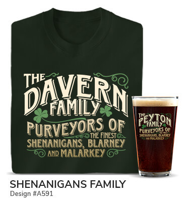 A591 | Shenanigans Family - The Your Name Family, Purveyors of the Finest Shenanigans, Blarney, and Malarkey, flanked by shamrocks, on a forest green tee and color printed pint glass.