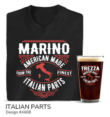 A608 | Italian Parts - Your Name, American Made From The Finest Italian Parts, around a silhouette of Italy on a black T shirt and color printed pint glass.