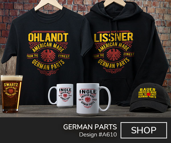 Design #A610 | German Parts - Your Name, American Made From The Finest German Parts, around the German eagle, on a black T shirt, black hoodie, black baseball hat, color printed pint glass, and ceramic coffee mugs.