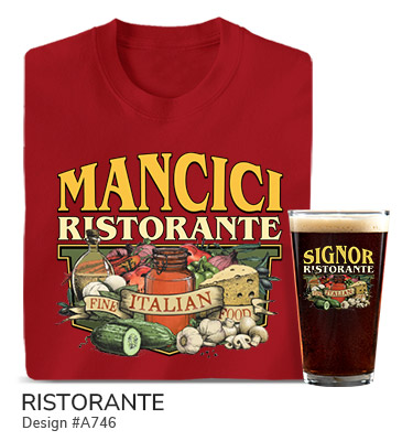 A746 | Ristorante - Your Name, Ristorante, Fine Italian Food, above a spread of classic Italian foods and ingredients, on a red tee and a color printed pint glass.