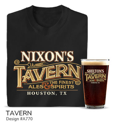 Your Name over an old fashioned Tavern sign, The Finest Ales and Spirits, and your location on a black tee and color printed pint glass.