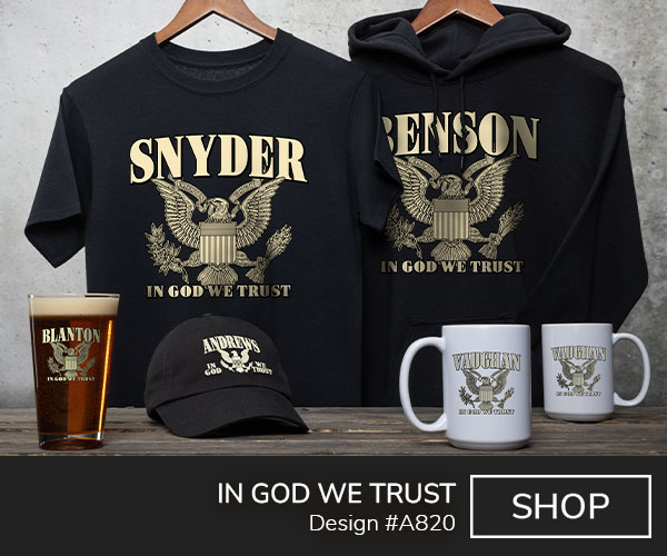 A820 | In God We Trust - Custom Name above the Great Seal of the United States and In God We Trust on black T shirt, black hoodie, black baseball hat, a color printed pint glass, and ceramic coffee mugs.