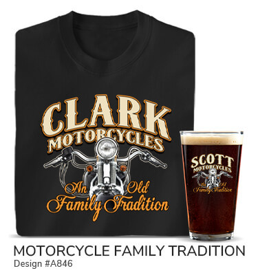A846 | Motorcycle Family Tradition - Your Name, Motorcycles above a front view of a motorcycle handlebars and headlight, An Old Family Tradition on a black T shirt and color printed pint glass.
