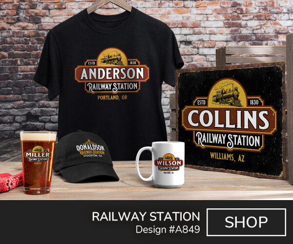 A849 | Railway Station - A classic steam locomotive, Established 1830, above Your Name Railway Station, Your Location, on a vintage train depot style sign, on a black T shirt, tin sign, color printed pint glass, black baseball hat, and a ceramic coffee mug.