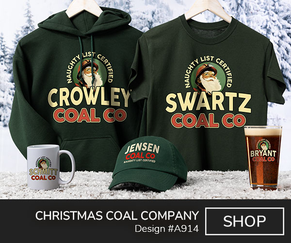 Naughty List Certified around Santa in a hardhat and miners light, above Your Name Coal Company, on a forest green hoodie, forest green tee, forest green baseball hat, ceramic coffee mug, and color printed pint glass.