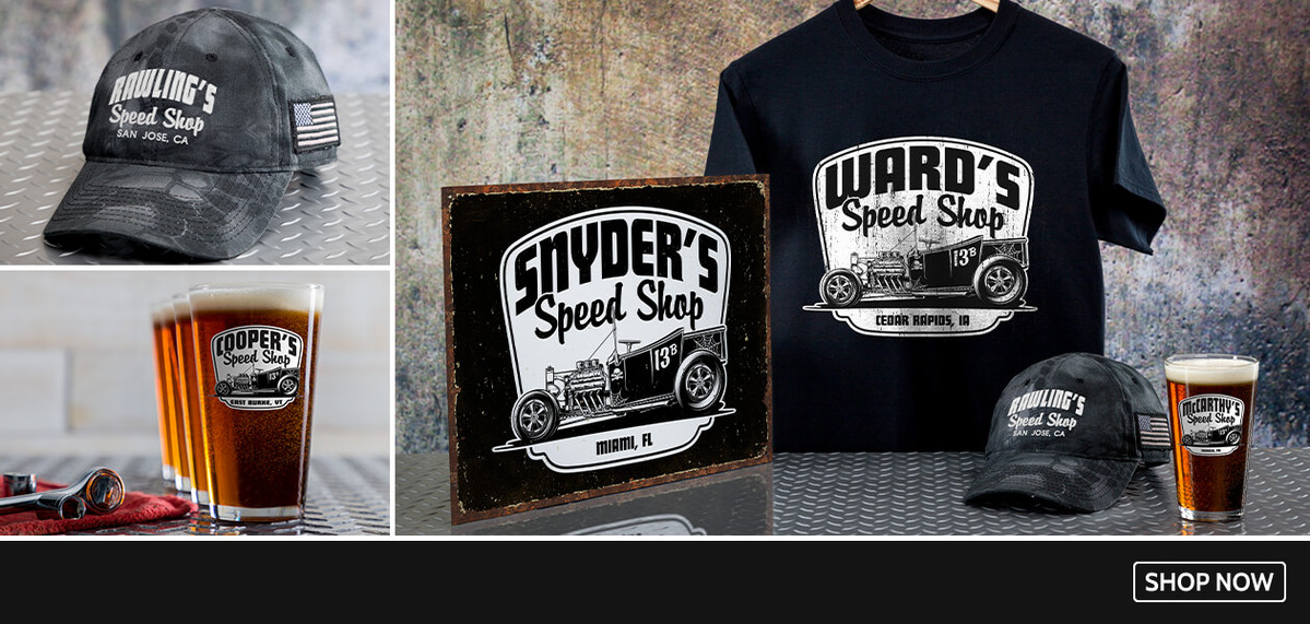 Speed Shop personalized hats, work shirts, coasters, and more!