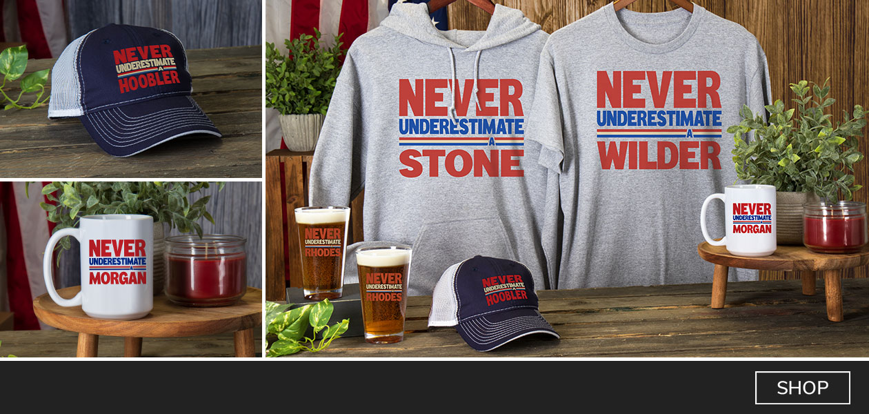 Never Underestimate t-shirts, hats, pint glasses, and more!