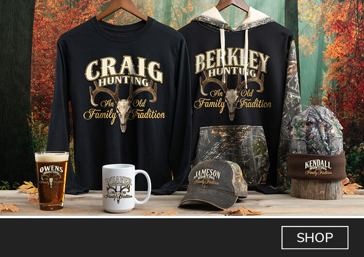 Hunting Family Tradition personalized shirts, hats, pint glasses and more - Just for You!
