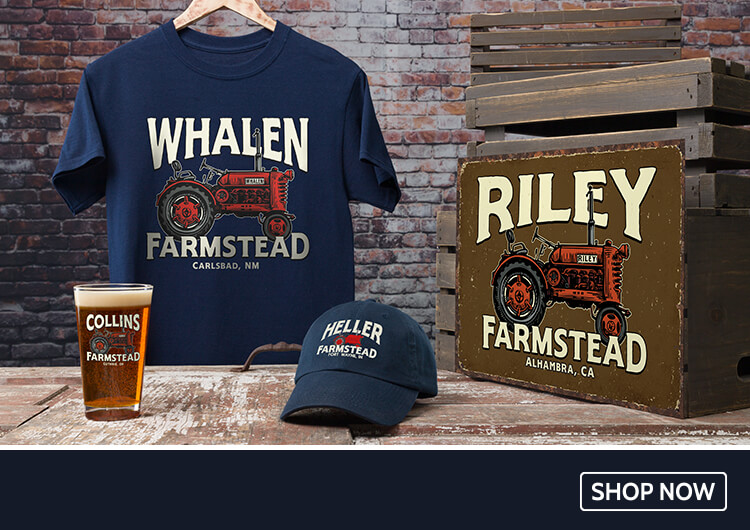 Personalize Farmstead T-shirts, hats, pint glasses and more for the perfect way to show your family pride.