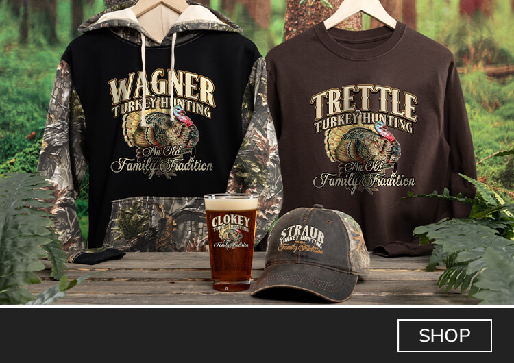 Turkey Hunting Family Tradition custom tees, long sleeves, polos, growlers, decanters, barware, and more!