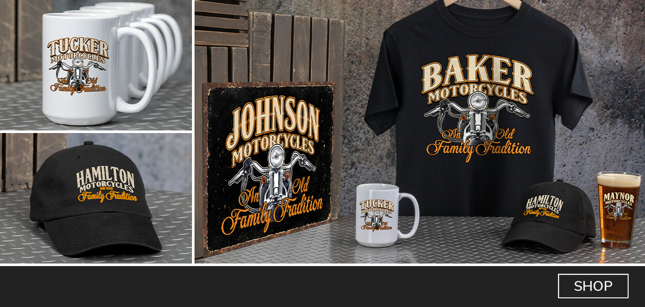 Motorcycle Family Tradition personalized tees, hats, polos, wall art, barware and more!